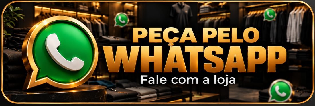 Peça pelo WhatsApp. Fale com a loja.